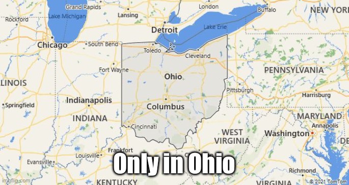 ONLY IN OHIO | Only in Ohio | image tagged in only in ohio | made w/ Imgflip meme maker