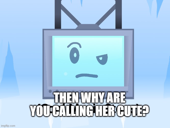 (Cool Music Stops) | THEN WHY ARE YOU CALLING HER CUTE? | image tagged in cool music stops | made w/ Imgflip meme maker