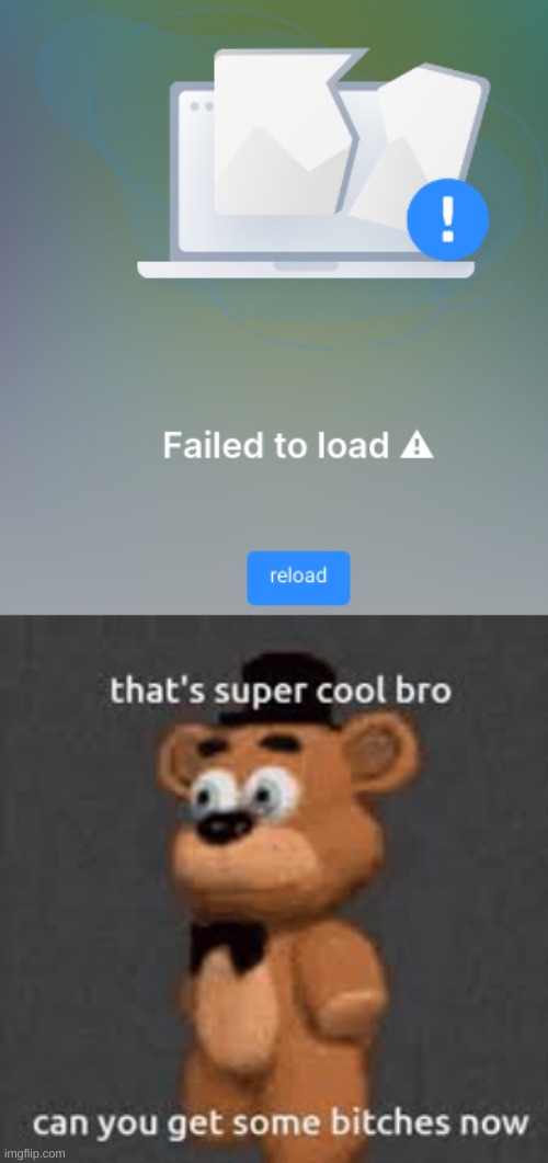 image tagged in thats super cool bro can you get some bitches now | made w/ Imgflip meme maker