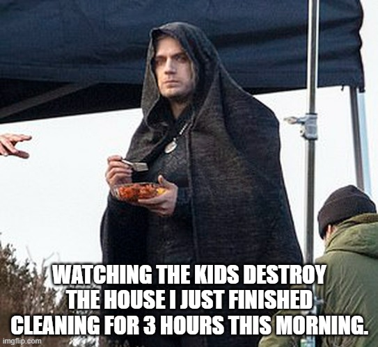 Defeated | WATCHING THE KIDS DESTROY THE HOUSE I JUST FINISHED CLEANING FOR 3 HOURS THIS MORNING. | image tagged in observing | made w/ Imgflip meme maker