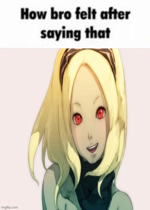 How bro felt after saying that (Gravity Rush Edition) | image tagged in how bro felt after saying that gravity rush edition,how bro felt after saying that,cash me ousside how bow dah | made w/ Imgflip meme maker