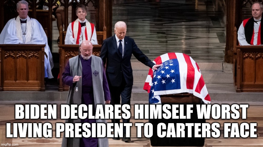 BIDEN DECLARES HIMSELF WORST LIVING PRESIDENT TO CARTERS FACE | made w/ Imgflip meme maker