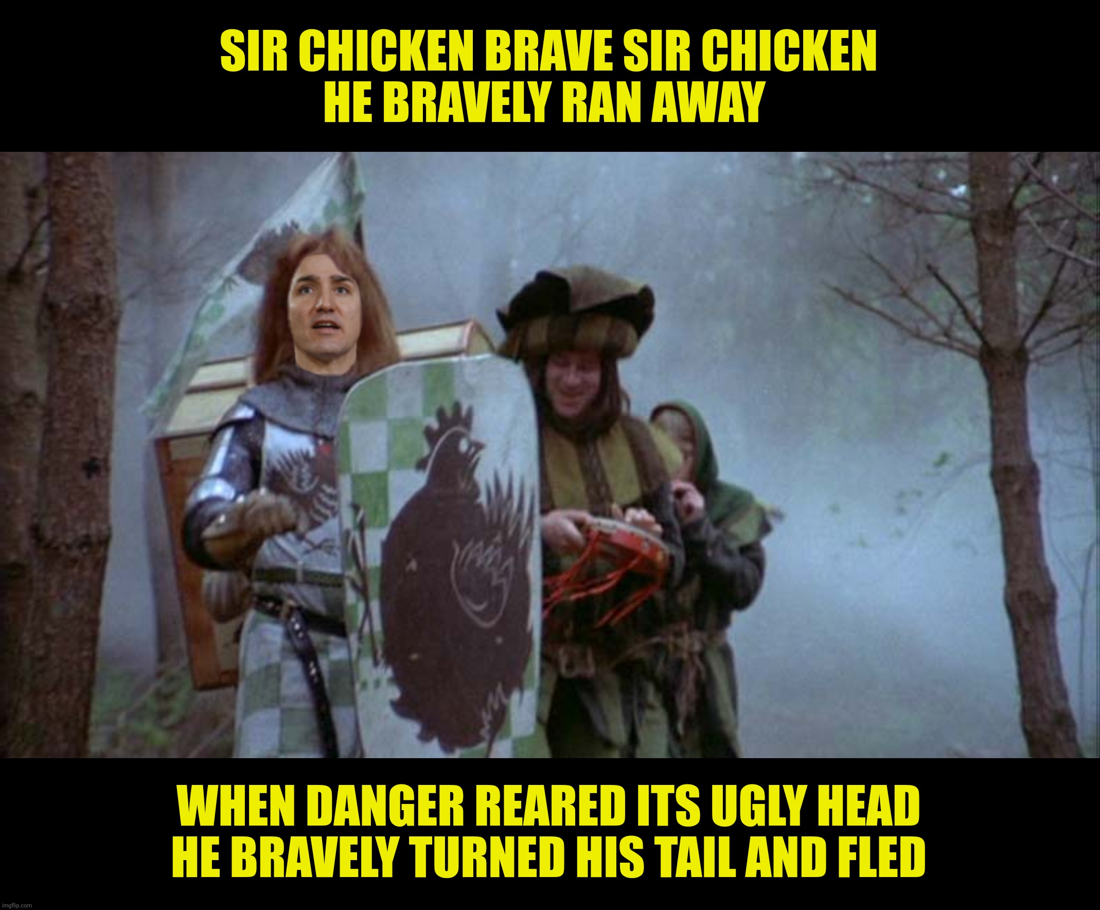 Bad Photoshop Sunday presents:  Brave, brave, brave, brave Sir Chicken | SIR CHICKEN BRAVE SIR CHICKEN
HE BRAVELY RAN AWAY; WHEN DANGER REARED ITS UGLY HEAD
HE BRAVELY TURNED HIS TAIL AND FLED | image tagged in bad photoshop,justin trudeau,monty python and the holy grail,brave sir chicken | made w/ Imgflip meme maker