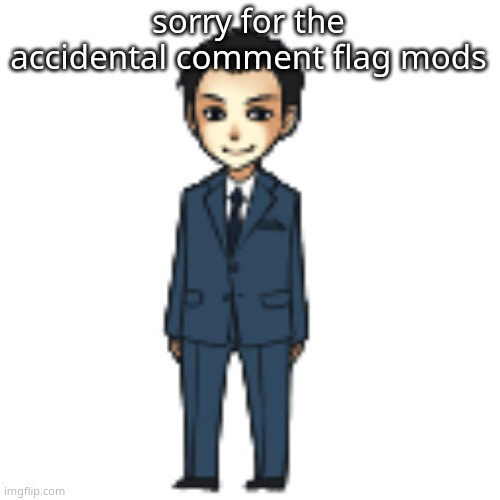 Moriarty but a shimeji | sorry for the accidental comment flag mods | image tagged in moriarty but a shimeji | made w/ Imgflip meme maker