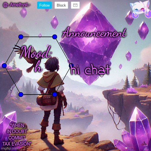 did I miss shit | hi chat; h | image tagged in - amethyst - announcement template | made w/ Imgflip meme maker
