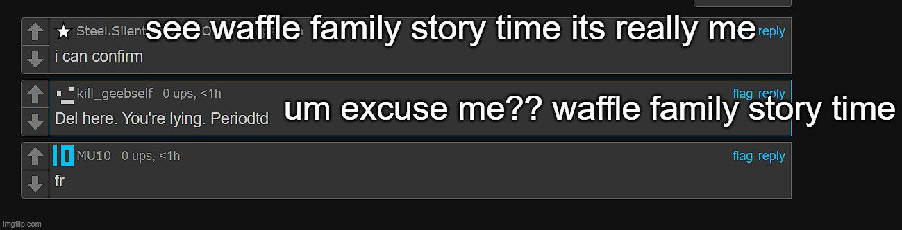 see waffle family story time its really me; um excuse me?? waffle family story time | made w/ Imgflip meme maker