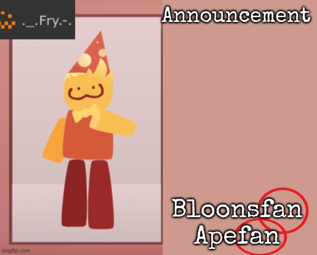 [deleted] | Bloonsfan
Apefan | image tagged in fry announcement | made w/ Imgflip meme maker