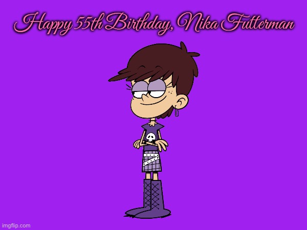 Happy 55th Birthday, Nika Futterman | Happy 55th Birthday, Nika Futterman | image tagged in the loud house,nickelodeon,loud house,music,girl,happy birthday | made w/ Imgflip meme maker