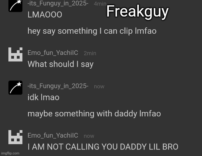 . | Freakguy | made w/ Imgflip meme maker