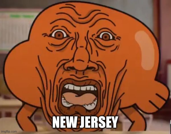 gumball darwin upset | NEW JERSEY | image tagged in gumball darwin upset | made w/ Imgflip meme maker