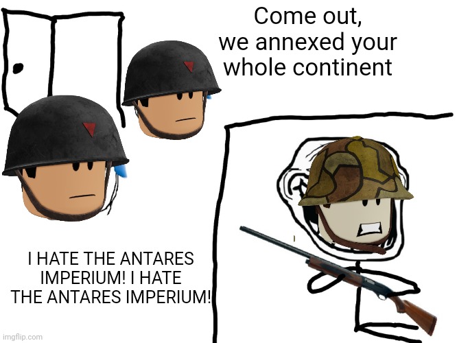 more centaura | Come out, we annexed your whole continent; I HATE THE ANTARES IMPERIUM! I HATE THE ANTARES IMPERIUM! | image tagged in i hate the antichrist | made w/ Imgflip meme maker