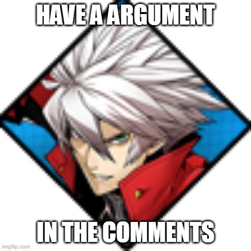 HAVE A ARGUMENT; IN THE COMMENTS | image tagged in prank | made w/ Imgflip meme maker