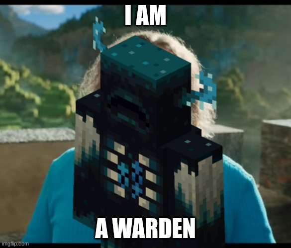 “I am Steve” | I AM A WARDEN | image tagged in i am steve | made w/ Imgflip meme maker