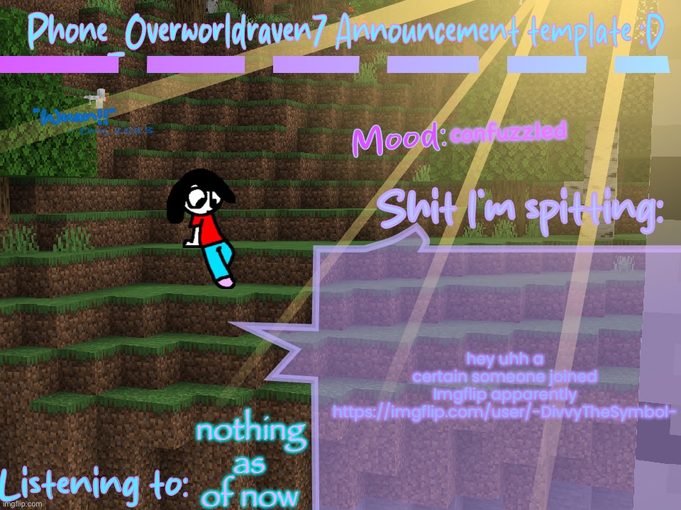I don’t think they can comment or post | confuzzled; hey uhh a certain someone joined Imgflip apparently
https://imgflip.com/user/-DivvyTheSymbol-; nothing as of now | image tagged in phone_overworldraven7 announcement template d | made w/ Imgflip meme maker