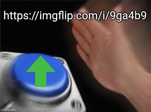 Blank Nut Button | https://imgflip.com/i/9ga4b9 | image tagged in memes,blank nut button | made w/ Imgflip meme maker