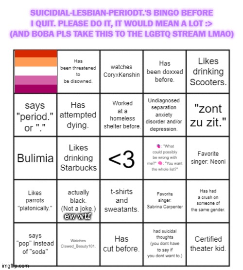 this bingo is ass | ew wtf | image tagged in suicidial-lesbian-periodt 's bingo card | made w/ Imgflip meme maker