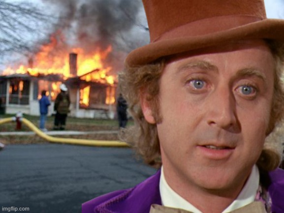 Wonka Blank Stare | image tagged in memes,disaster girl,willy wonka blank | made w/ Imgflip meme maker