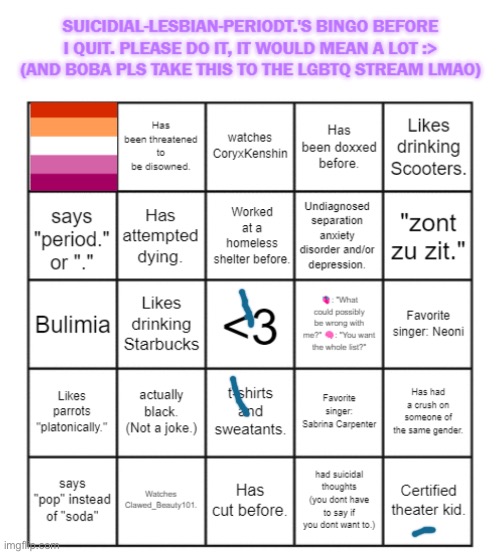 Hope it gets better for op | image tagged in suicidial-lesbian-periodt 's bingo card | made w/ Imgflip meme maker