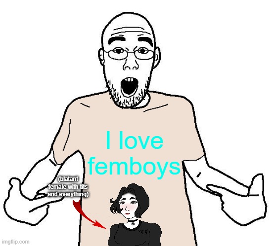 mr smiley clownhead lore | I love femboys; (blatant female with tits and everything) | image tagged in soyjak i love x shirt | made w/ Imgflip meme maker