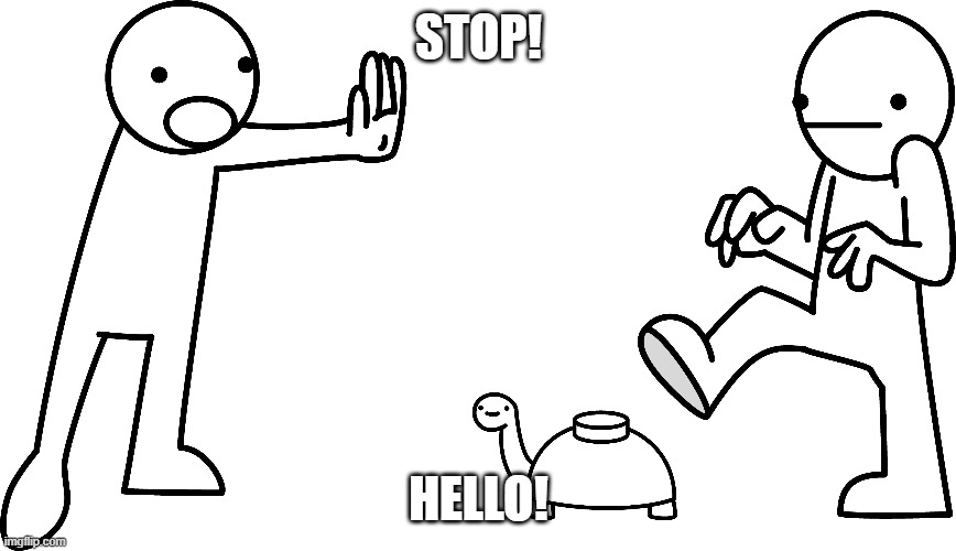 Mine turtle | STOP! HELLO! | image tagged in mine turtle | made w/ Imgflip meme maker