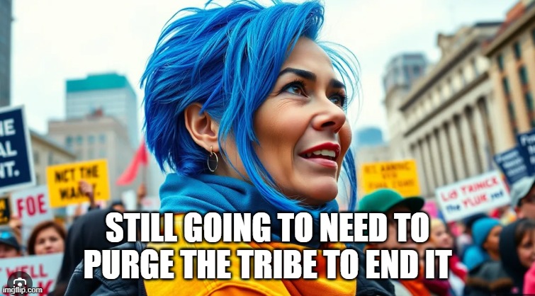 STILL GOING TO NEED TO PURGE THE TRIBE TO END IT | made w/ Imgflip meme maker