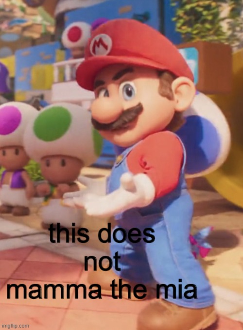 This Does Not Mamma the Mia (Remastered) | image tagged in this does not mamma the mia remastered | made w/ Imgflip meme maker