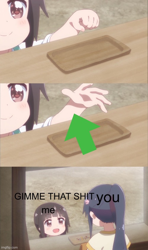 Yuu buys a cookie | me you GIMME THAT SHIT | image tagged in yuu buys a cookie | made w/ Imgflip meme maker