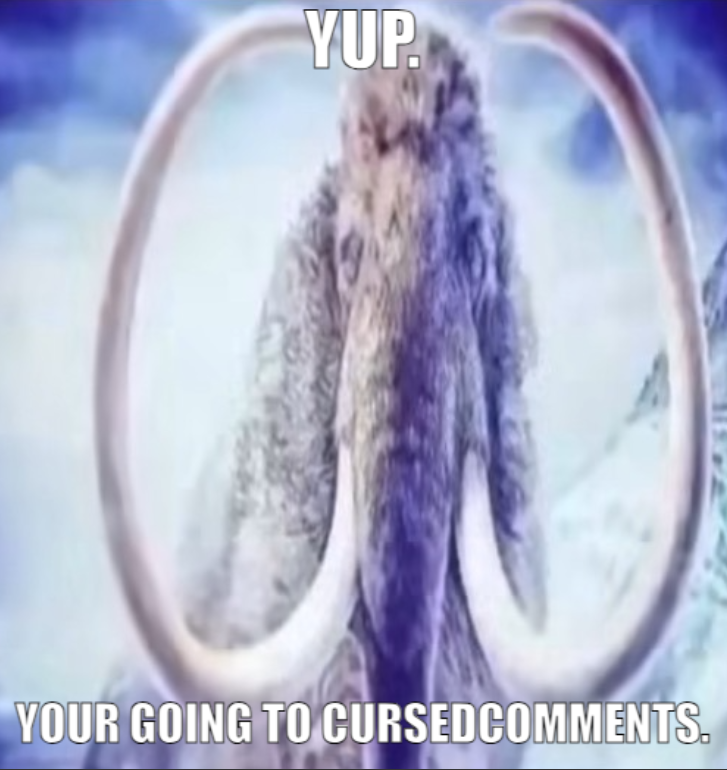 mammoth cursed comments Blank Meme Template