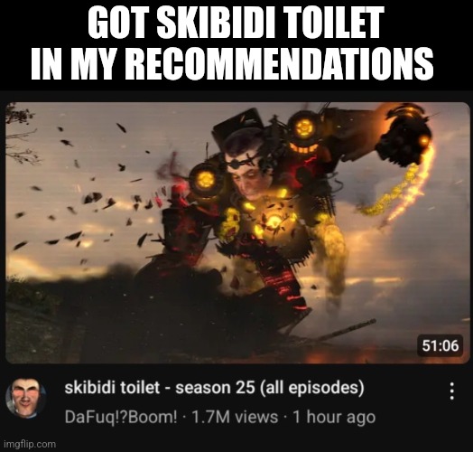 Yay | GOT SKIBIDI TOILET IN MY RECOMMENDATIONS | made w/ Imgflip meme maker