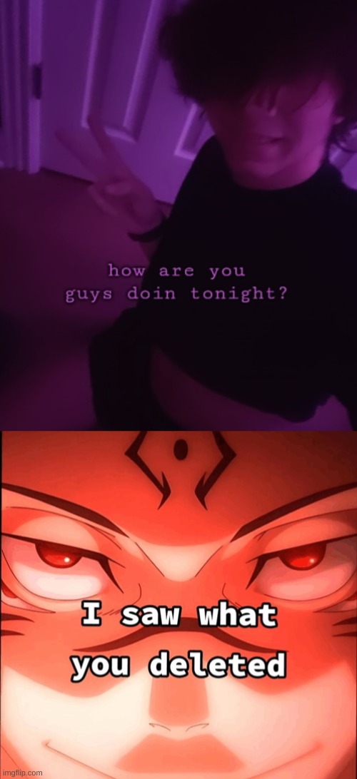 image tagged in i saw what you deleted | made w/ Imgflip meme maker
