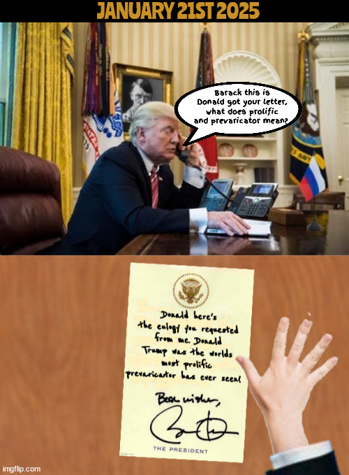 Trump gets a letter | JANUARY 21ST 2025; Barack this is Donald got your letter, what does prolific and prevaricator mean? | image tagged in trump gets a letter,trump's elogy,prevaricator and prolific,barack obama,maga memorial,trump's funeral | made w/ Imgflip meme maker