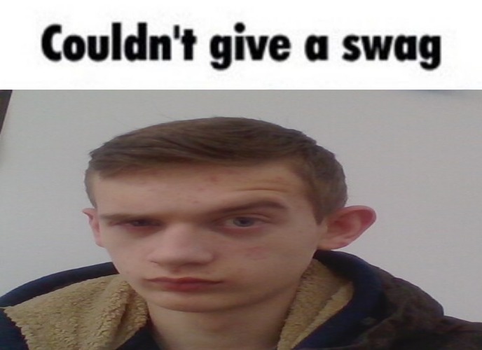 Couldn't give a swag | image tagged in couldn't give a swag | made w/ Imgflip meme maker