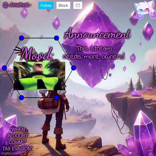 @-.Amethyst.- announcement template | This stream needs more owners! | image tagged in - amethyst - announcement template | made w/ Imgflip meme maker