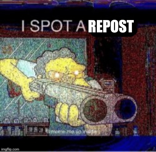 I spot a X | REPOST | image tagged in i spot a x | made w/ Imgflip meme maker