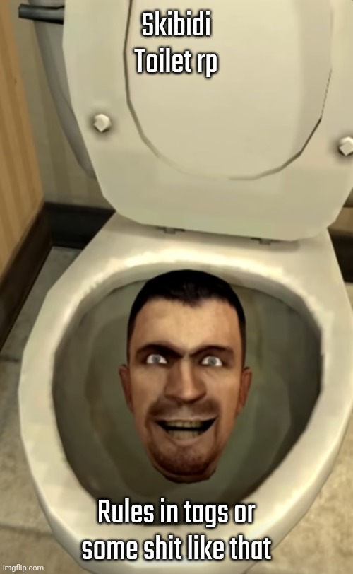 Skibidi toilet | Skibidi Toilet rp; Rules in tags or some shit like that | image tagged in skibidi toilet,vore is allowed | made w/ Imgflip meme maker