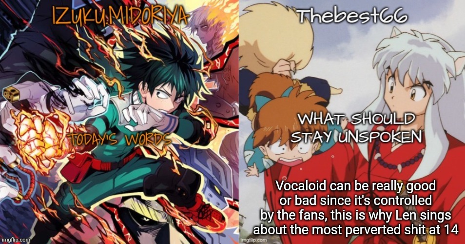 Shared template | Vocaloid can be really good or bad since it's controlled by the fans, this is why Len sings about the most perverted shit at 14 | image tagged in shared template | made w/ Imgflip meme maker