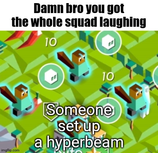 Polytopian damn bro | Someone set up a hyperbeam | image tagged in polytopian damn bro | made w/ Imgflip meme maker