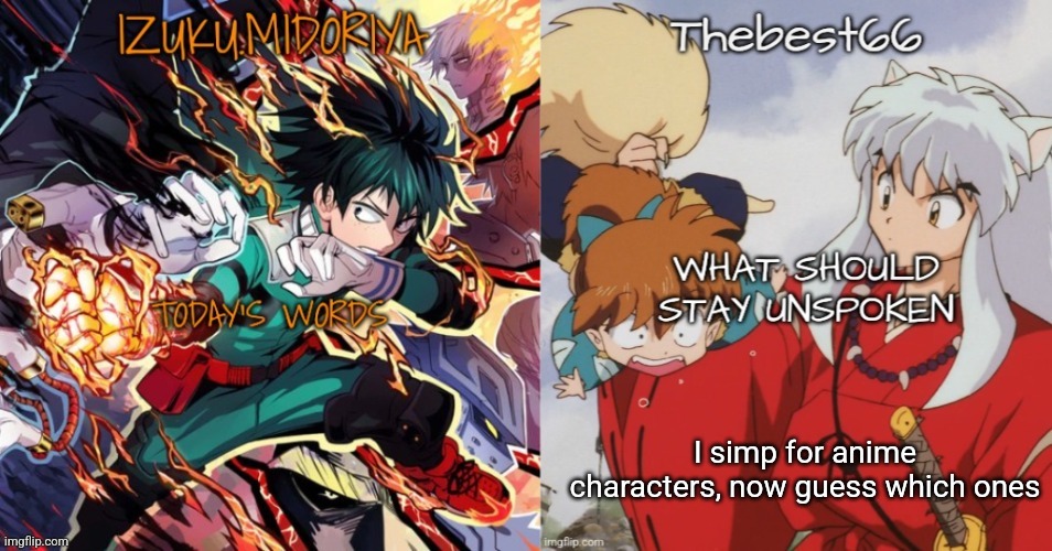 Shared template | I simp for anime characters, now guess which ones | image tagged in shared template | made w/ Imgflip meme maker