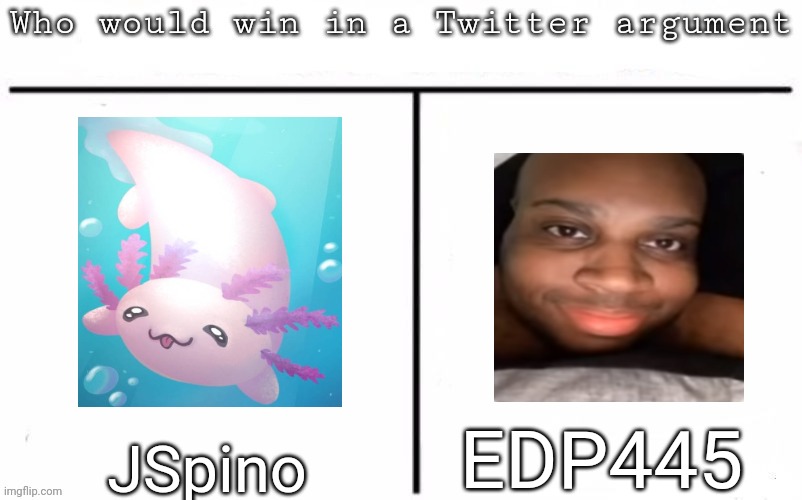 Pitting random mfs against each other | EDP445; JSpino | image tagged in pitting random mfs against each other,msmg,memes | made w/ Imgflip meme maker