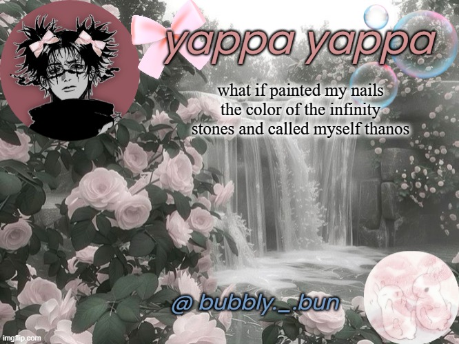 iykyk | what if painted my nails the color of the infinity stones and called myself thanos | image tagged in bubbly _ bun's temp | made w/ Imgflip meme maker