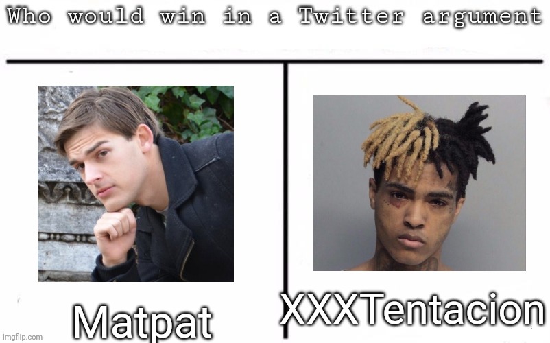 Matpat's the user, not the Game Theory host | XXXTentacion; Matpat | image tagged in pitting random mfs against each other,msmg,memes | made w/ Imgflip meme maker