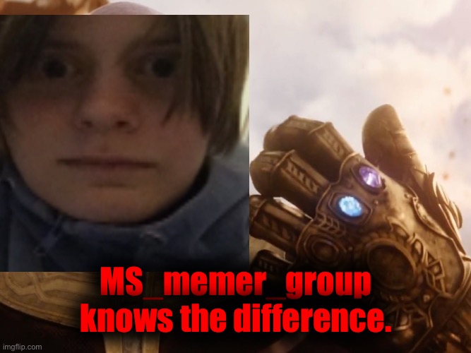 Thanos Smile | MS_memer_group knows the difference. | image tagged in thanos smile | made w/ Imgflip meme maker