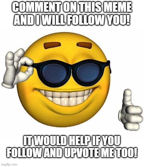 this is prolly upvote begging >:3 | COMMENT ON THIS MEME AND I WILL FOLLOW YOU! IT WOULD HELP IF YOU FOLLOW AND UPVOTE ME TOO! | image tagged in thumbs up emoji,memes,unfunny | made w/ Imgflip meme maker