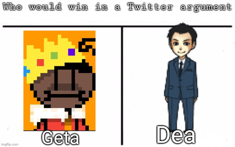 Pitting random mfs against each other | Dea; Geta | image tagged in pitting random mfs against each other | made w/ Imgflip meme maker