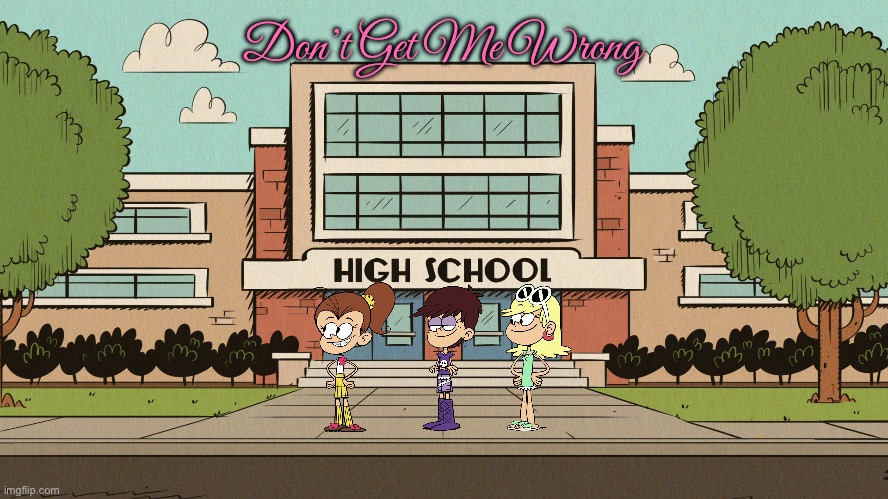 Don't Get Me Wrong (Loud House Cover) | Don’t Get Me Wrong | image tagged in the loud house,nickelodeon,song,80s,nostalgia,high school | made w/ Imgflip meme maker