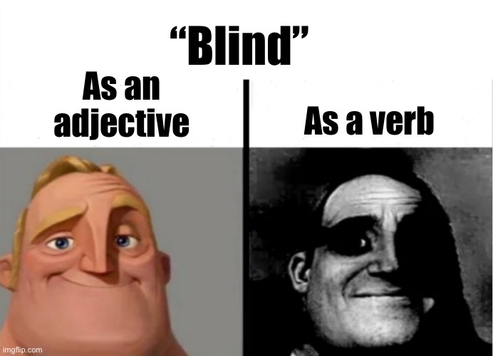 As an adjective As a verb “Blind” | image tagged in teacher's copy | made w/ Imgflip meme maker