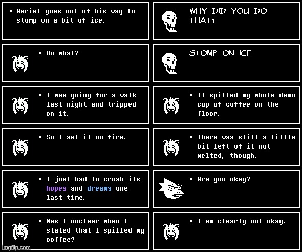 Guys, I made an original joke!! This is a monumental point in history. | image tagged in undertale,ice,coffee | made w/ Imgflip meme maker