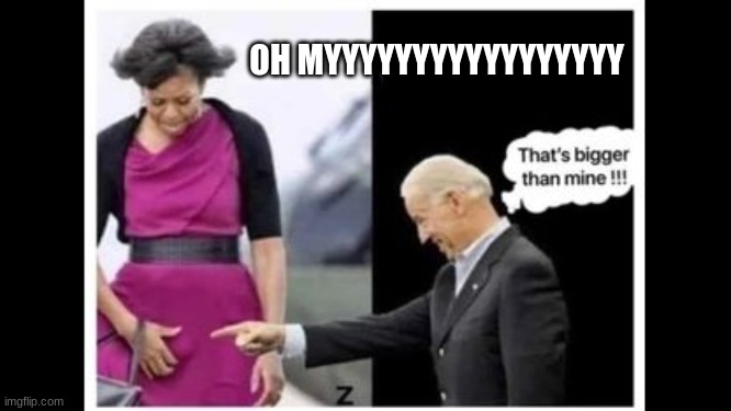 OH MYYYYYYYYYYYYYYYYY | made w/ Imgflip meme maker