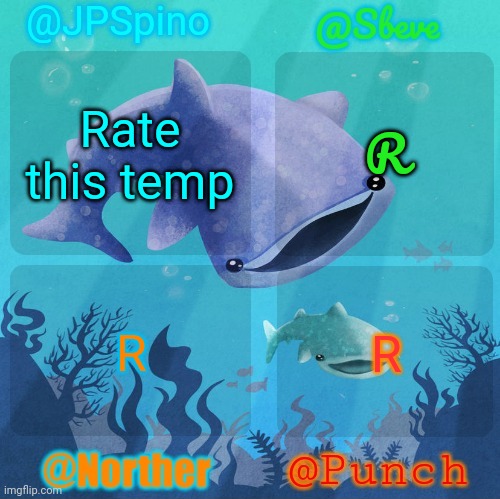 Spino, sbeve, norther, punch shared temp | Rate this temp; R; R; R | image tagged in spino sbeve norther punch shared temp | made w/ Imgflip meme maker