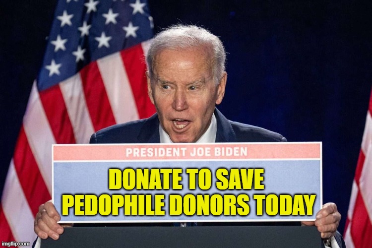 DONATE TO SAVE 
PEDOPHILE DONORS TODAY | made w/ Imgflip meme maker